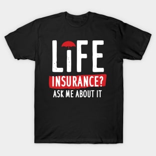 Life Insurance Ask Me About It T-Shirt